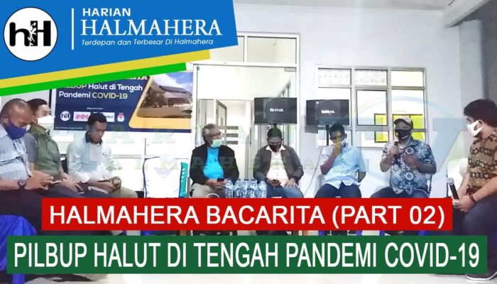 VIDEO : HALMAHERA BACARITA, PILBUP HALUT DI TENGAH PANDEMI COVID-19 (PART 02)