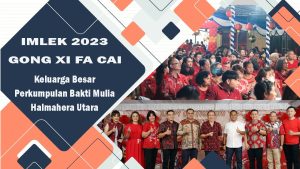 VIDEO : IMLEK 2023 ~ Gong Xi Fa Cai ~ Keluarga Besar Perkumpulan Bakti Mulia Halmahera Utara