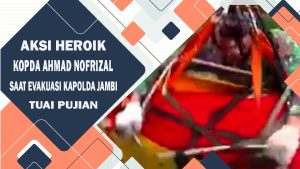 VIDEO : AKSI HEROIK KOPDA AHMAD NOFRIZAL SAAT EVAKUASI KAPOLDA JAMBI TUAI PUJIAN