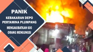 VIDEO : Panik!!! Kebakaran Depo Pertamina Plumpang Mengakibatkan 600 Orang Mengungsi