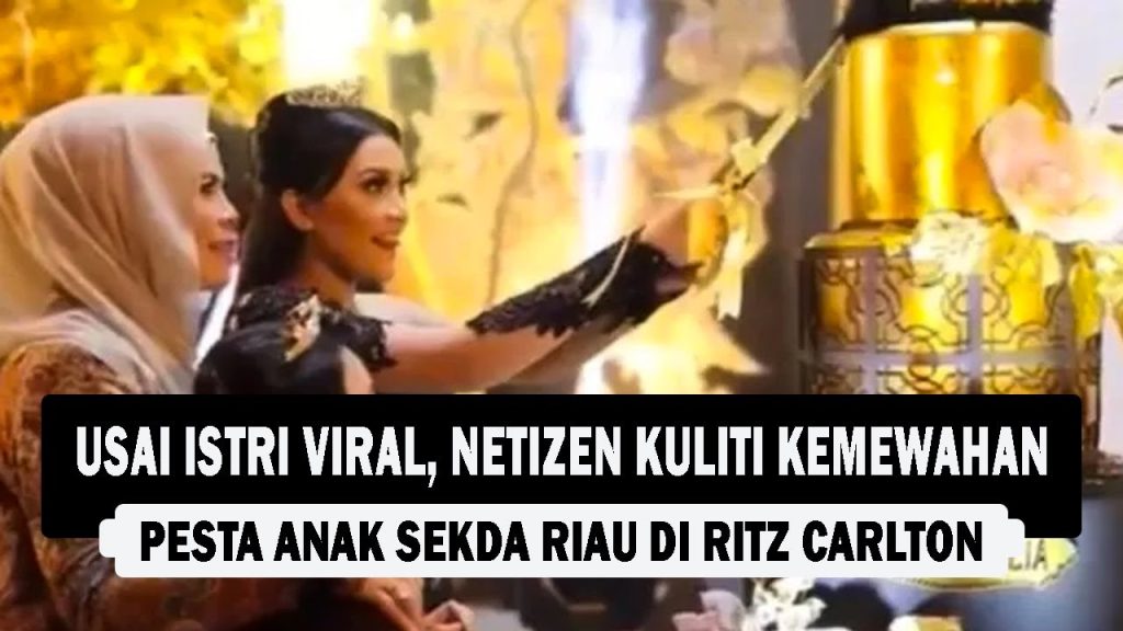 VIDEO : Usai Istri Viral, Netizen Kuliti Kemewahan Pesta Anak Sekda Riau Di Ritz Carlton