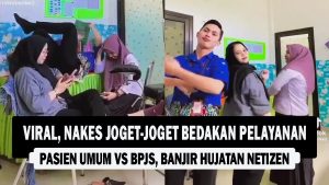 VIDEO : Viral, Nakes Joget Joget Bedakan Pelayanan Pasien Umum vs BPJS, Banjir Hujatan Netizen