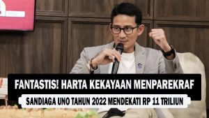 VIDEO : FANTASTIS! Harta Kekayaan Menparekraf Sandiaga Uno Tahun 2022 Mendekati Rp 11 Triliun