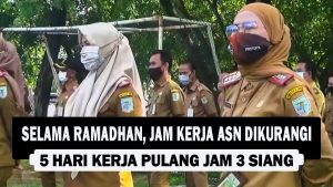 VIDEO : Selama Ramadhan, Jam Kerja ASN Dikurangi, 5 Hari Kerja Pulang Jam 3 Siang