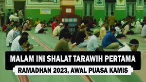 VIDEO : Malam Ini Shalat Tarawih Pertama Ramadhan 2023, Awal Puasa Kamis