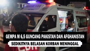 VIDEO : Gempa M 6,5 Guncang Pakistan dan Afghanistan, Sedikitnya Belasan Korban Meninggal