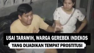 VIDEO : Usai Tarawih, Warga Gerebek Indekos yang Dijadikan Tempat Prostitusi