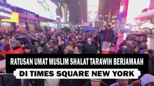 VIDEO : Ratusan Umat Muslim Shalat Tarawih Berjamaah di Times Square New York