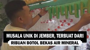 VIDEO : Musala Unik di Jember, Terbuat dari Ribuan Botol Bekas Air Mineral
