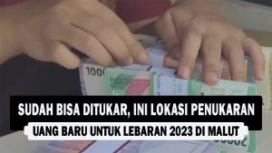 VIDEO : Sudah Bisa Ditukar, Ini Lokasi Penukaran Uang Baru untuk Lebaran 2023 di Maluku Utara