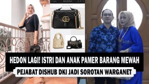 VIDEO : HEDON LAGI! Istri dan Anak Pamer Barang Mewah, Pejabat Dishub DKI Jadi Sorotan Warganet