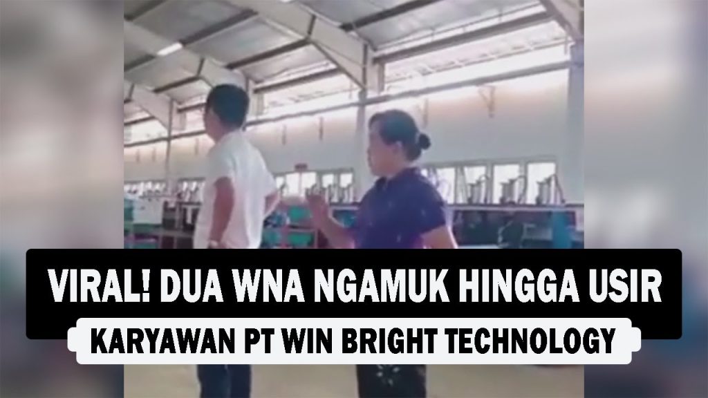 VIDEO : VIRAL! Dua WNA Ngamuk hingga Usir Karyawan PT Win Bright Technology