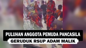 VIDEO : Puluhan Anggota Pemuda Pancasila, Geruduk RSUP Adam Malik