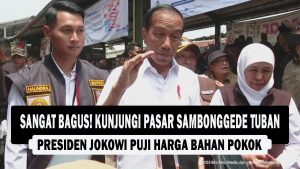 VIDEO : SANGAT BAGUS! Kunjungi Pasar Sambonggede Tuban, Presiden Jokowi Puji Harga Bahan Pokok