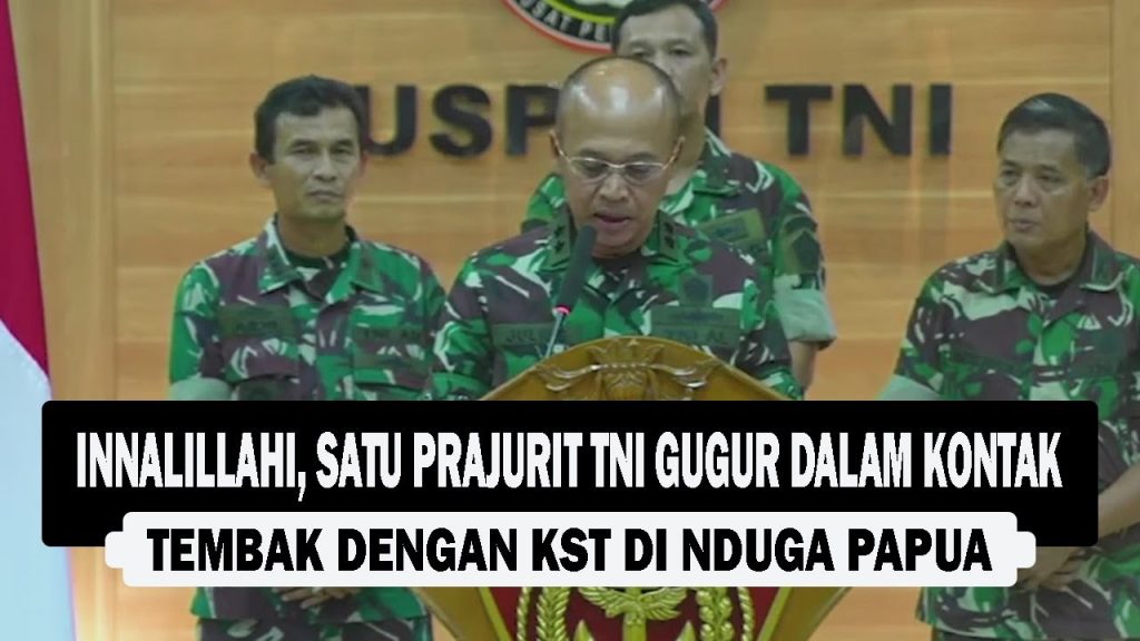 VIDEO : INNALILLAHI, Satu Prajurit TNI Gugur dalam Kontak Tembak dengan KST di Nduga Papua