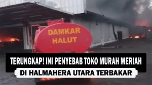 VIDEO : TERUNGKAP! Ini Penyebab Toko Murah Meriah di Halmahera Utara Terbakar