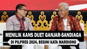 VIDEO : Menilik Kans Duet Ganjar-Sandiaga di Pilpres 2024, Begini Kata Mardiono