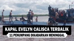 VIDEO : Kapal Evelyn Calisca Terbalik, 11 Penumpang Dikabarkan Meninggal