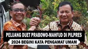 VIDEO : Peluang Duet Prabowo-Mahfud di Pilpres 2024, Begini Kata Pengamat Umam