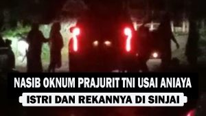 VIDEO : Nasib Oknum Prajurit TNI Usai Aniaya Istri dan Rekannya di Sinjai