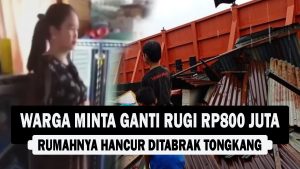 VIDEO : Warga Minta Ganti Rugi Rp800 Juta, Rumahnya Hancur Ditabrak Tongkang