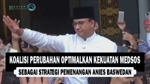 VIDEO : Koalisi Perubahan Optimalkan Kekuatan Medsos, sebagai Strategi Pemenangan Anies Baswedan