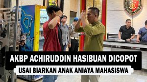 VIDEO : AKBP Achiruddin Hasibuan Dicopot Usai Biarkan Anak Aniaya Mahasiswa