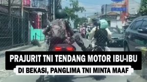 VIDEO : Prajurit TNI Tendang Motor Ibu-ibu di Bekasi, Panglima TNI Minta Maaf