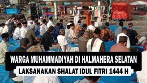 VIDEO : Warga Muhammadiyah di Halmahera Selatan Laksanakan Shalat Idul Fitri 1444 H
