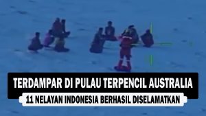 VIDEO : Terdampar di Pulau Terpencil Australia, 11 Nelayan Indonesia Berhasil Diselamatkan