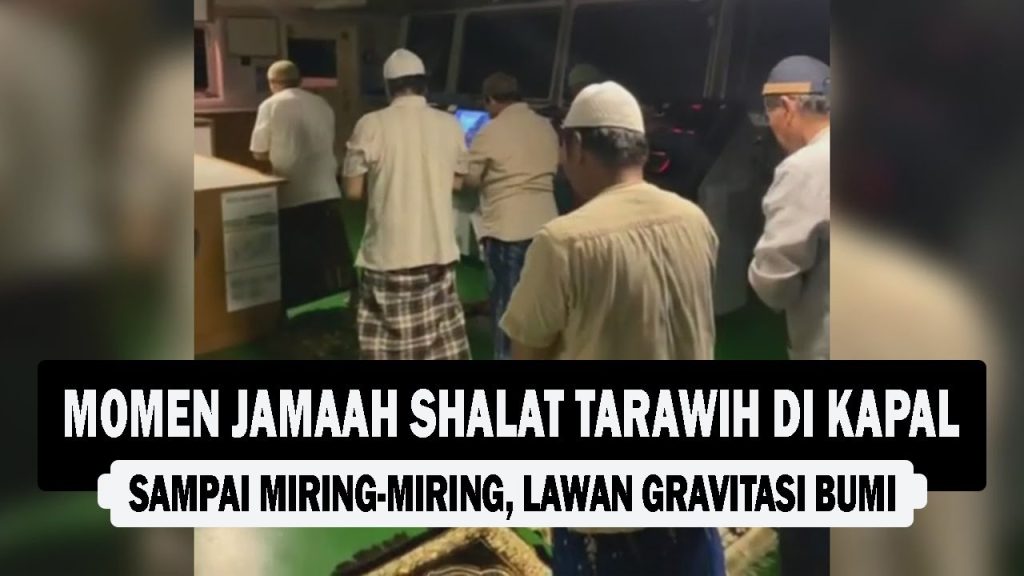 VIDEO : Momen Jamaah Shalat Tarawih di Kapal sampai Miring-miring, Lawan Gravitasi Bumi