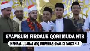 VIDEO : Syamsuri Firdaus Qori Muda NTB, Kembali Juarai MTQ Internasional di Tanzania