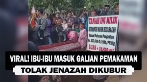 VIDEO : Viral! Ibu-Ibu Masuk Galian Pemakaman, Tolak Jenazah Dikubur