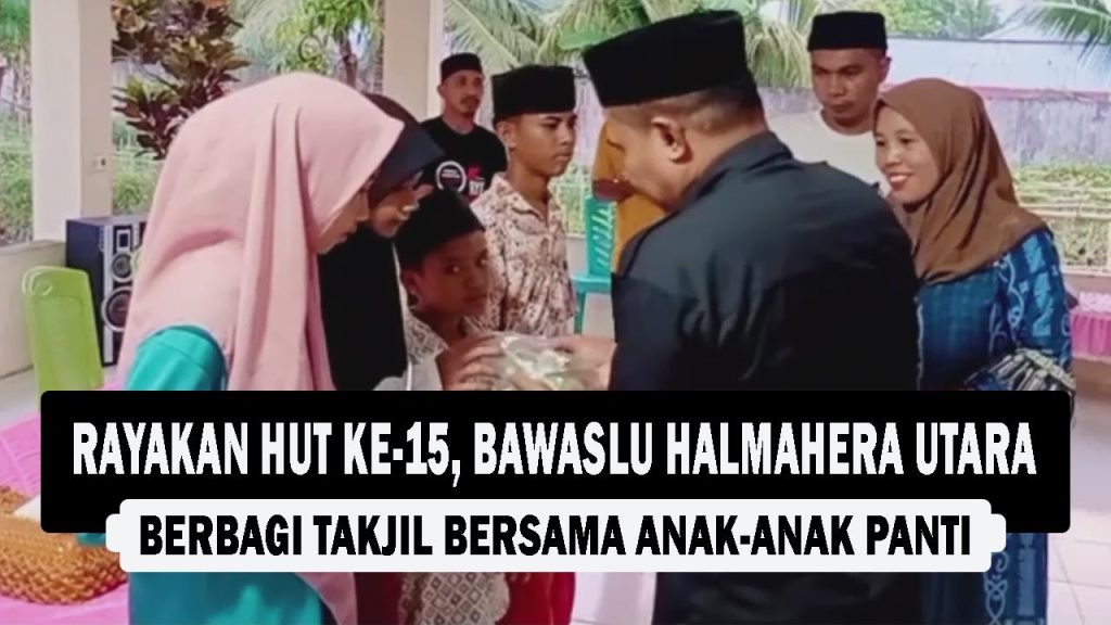 VIDEO : Rayakan HUT Ke-15, Bawaslu Halmahera Utara Berbagi Takjil bersama Anak-Anak Panti