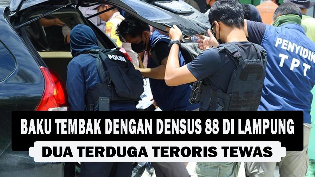VIDEO : Baku Tembak dengan Densus 88 di Lampung, Dua Terduga Teroris Tewas