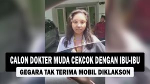 VIDEO : Calon Dokter Muda Cekcok dengan Ibu-ibu, Gegara Tak Terima Mobil Diklakson