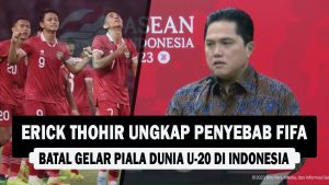 VIDEO : Erick Thohir Ungkap Penyebab FIFA, Batal Gelar Piala Dunia U-20 di Indonesia