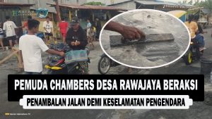 VIDEO : Pemuda Chambers Desa Rawajaya Beraksi, Penambalan Jalan demi Keselamatan Pengendara