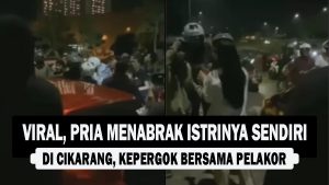 VIDEO : Viral, Pria Menabrak Istrinya Sendiri di Cikarang, Kepergok bersama Pelakor