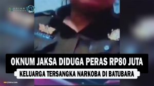 VIDEO : Oknum Jaksa Diduga Peras Rp80 Juta Keluarga Tersangka Narkoba di Batubara