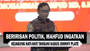 VIDEO : Beririsan Politik, Mahfud Ingatkan Kejagung Hati-hati Tangani Kasus Johnny Plate