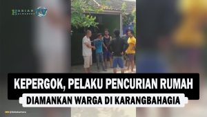 VIDEO : Kepergok, Pelaku Pencurian Rumah Diamankan Warga di Karangbahagia