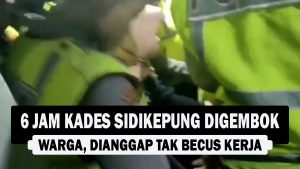 VIDEO : 6 Jam Kades Sidikepung Digembok Warga, Dianggap Tak Becus Kerja