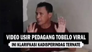 Video Usir Pedagang Tobelo Viral, Ini Klarifkasi Kadisperindag Ternate