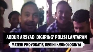 VIDEO : Abdur Arsyad ‘Digiring’ Polisi Lantaran Materi Provokatif, Begini Kronologinya