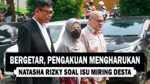 VIDEO : Bergetar, Pengakuan Mengharukan Natasha Rizky Soal Isu Miring Desta