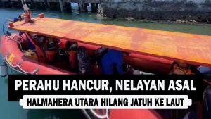 VIDEO : Perahu Hancur, Nelayan asal Halmahera Utara Hilang Jatuh ke Laut