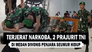 VIDEO : Terjerat Narkoba, 2 Prajurit TNI di Medan Divonis Penjara Seumur Hidup