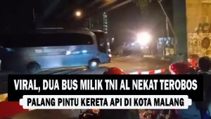 VIDEO : Viral, Dua Bus Milik TNI AL Nekat Terobos Palang Pintu Kereta Api di Kota Malang