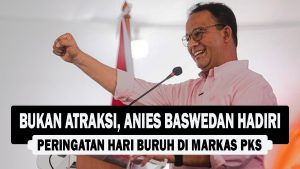 VIDEO : Bukan Atraksi, Anies Baswedan Hadiri Peringatan Hari Buruh di Markas PKS